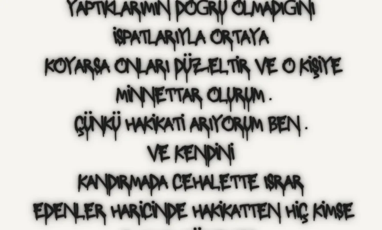EĞER BİRİ BENİM DÜŞÜNDÜKLERİMİN VE YAPTIKLARIMIN DOĞRU OLMADIĞINI İSPATLARIYLA ORTAYA KOYARSA ONLARI DÜZELTİR VE…