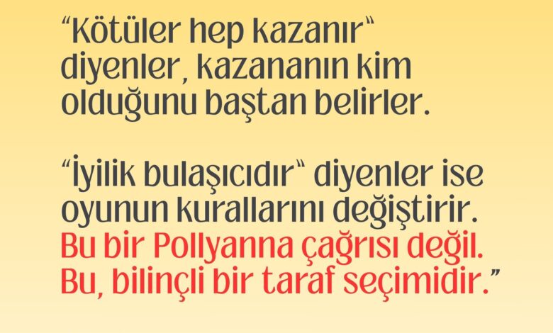 Kötülük kadar iyilik de var; fakat asıl mesele, kötülüğe alışmış olmamız. Alıştığımız her kötülüğü…