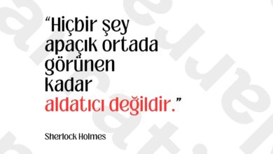 Gördüğünden mi eminsin, yoksa görmek istediğine mi inanıyorsun? Holmes’un bu cümlesi, yalnızca bir polisiye…