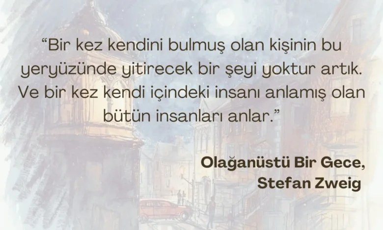 “Bir kez kendini bulmuş olan kişinin bu yeryüzünde yitirecek bir şeyi yoktur artık. Ve…